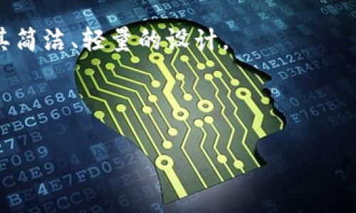 关于“T P 钱包里薄饼”的具体含义，目前并没有广泛认可的解释。可能是特定于某个地区或文化的一种用语、俚语或是特定应用程序中的某种功能。如果您能提供更多的背景信息，例如这个词语使用的具体场合或上下文，我可以更好地理解和解释。

以下是一些可能的解释思路：

1. **文化差异**：在一些地方，“薄饼”指的可能是传统食物，而在某种网络环境下可能有了新的隐喻意涵。
  
2. **应用程序特性**：在某些数字钱包（如TP钱包）中，可能存在某种与“薄饼”相关的功能或特性，例如比喻其简洁、轻量的设计。

3. **网络用语**：有时候特定的词汇会在网络上被赋予新的含义，特别是在各类社交平台或者社区讨论中。

如果有其他相关的信息或线索，请分享出来，以便我能更准确地解答您的疑问。