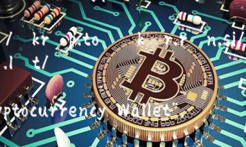 “加密货币钱包”用英语翻译为“Cryptocurrency Wallet”。以下是它的读音：

- Cryptocurrency: /ˌkrɪp.toʊˈkʌr.rən.si/
- Wallet: /ˈwɑː.lɪt/

读在一起可以是：“Cryptocurrency Wallet”。